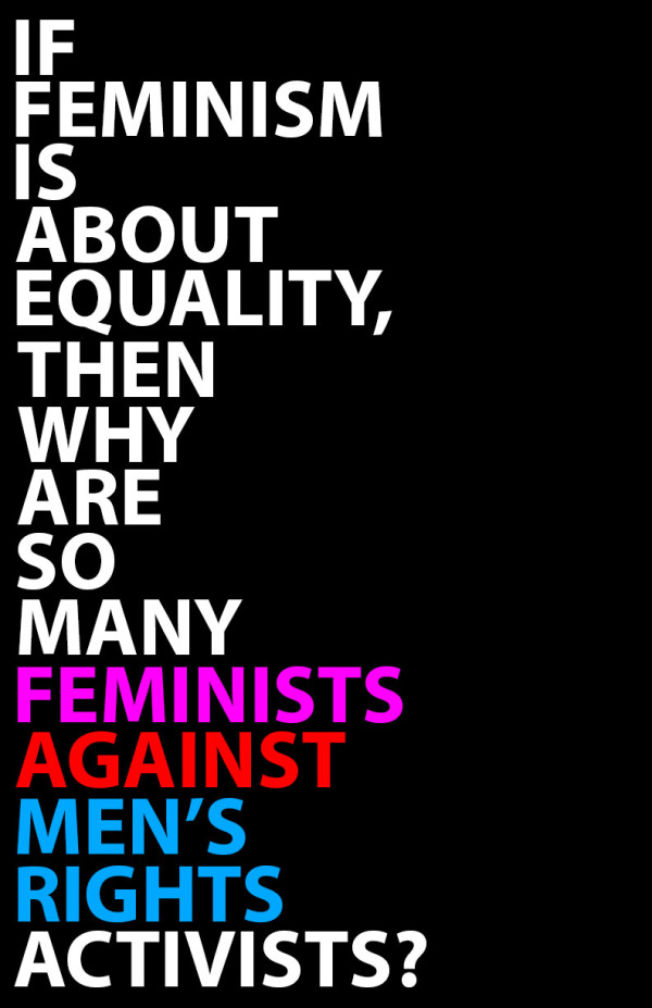 if feminism is about equality then why are so many feminists against men's rights activists